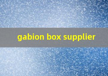  gabion box supplier